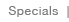 Specials